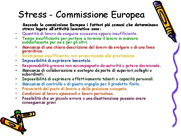 Stress - Commissione Europea • • • Secondo la commissione Europea i fattori più