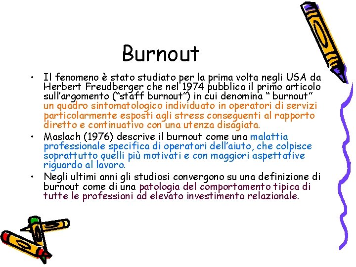 Burnout • Il fenomeno è stato studiato per la prima volta negli USA da