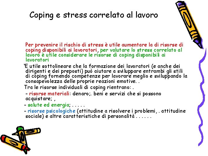 Coping e stress correlato al lavoro Per prevenire il rischio di stress è utile