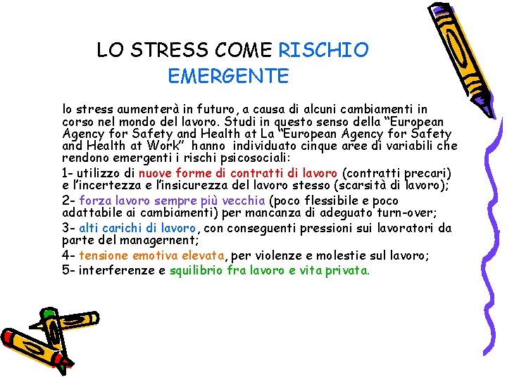 LO STRESS COME RISCHIO EMERGENTE lo stress aumenterà in futuro, a causa di alcuni