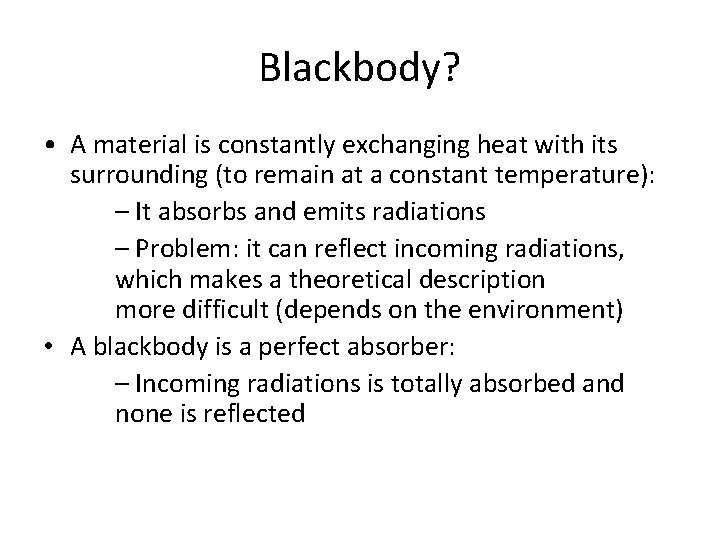 Blackbody? • A material is constantly exchanging heat with its surrounding (to remain at
