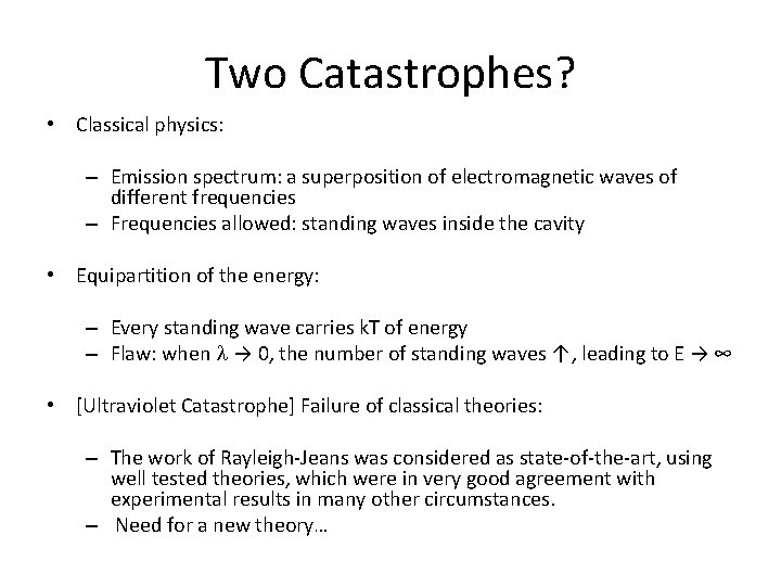 Two Catastrophes? • Classical physics: – Emission spectrum: a superposition of electromagnetic waves of