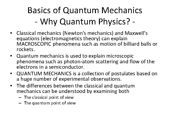 Basics of Quantum Mechanics - Why Quantum Physics? • Classical mechanics (Newton's mechanics) and