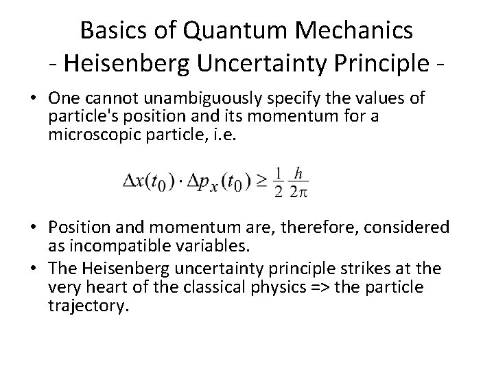 Basics of Quantum Mechanics - Heisenberg Uncertainty Principle • One cannot unambiguously specify the