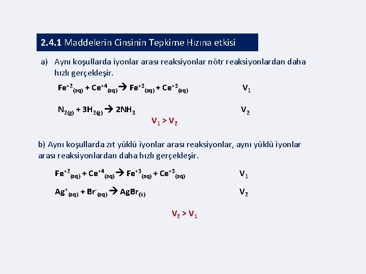 2. 4. 1 Maddelerin Cinsinin Tepkime Hızına etkisi a) Aynı koşullarda iyonlar arası reaksiyonlar