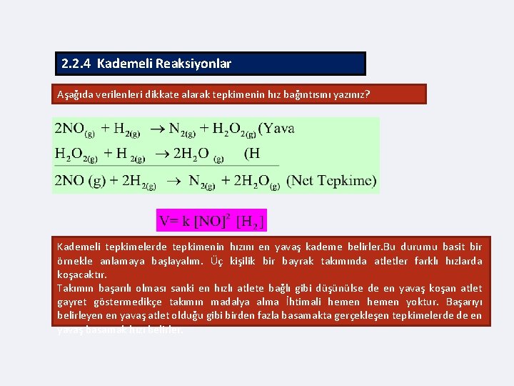 2. 2. 4 Kademeli Reaksiyonlar Aşağıda verilenleri dikkate alarak tepkimenin hız bağıntısını yazınız? Kademeli