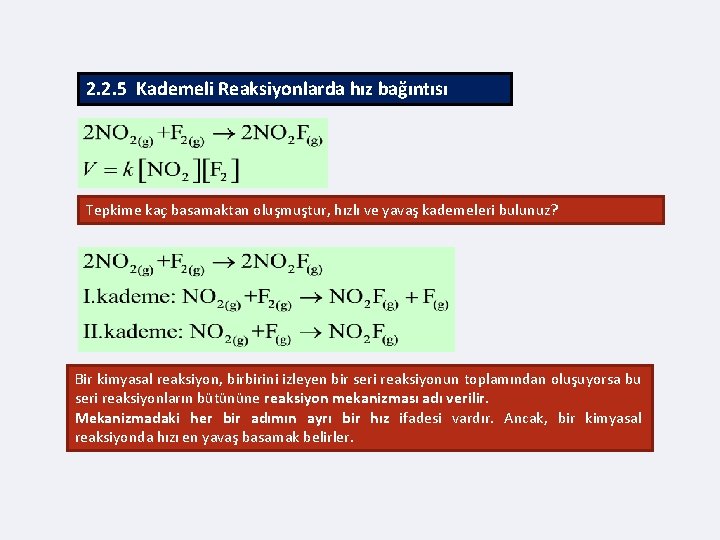 2. 2. 5 Kademeli Reaksiyonlarda hız bağıntısı Tepkime kaç basamaktan oluşmuştur, hızlı ve yavaş