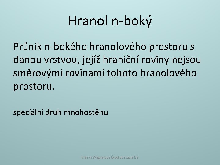 Hranol n-boký Průnik n-bokého hranolového prostoru s danou vrstvou, jejíž hraniční roviny nejsou směrovými