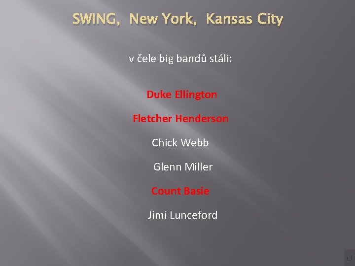 SWING, New York, Kansas City v čele big bandů stáli: Duke Ellington Fletcher Henderson