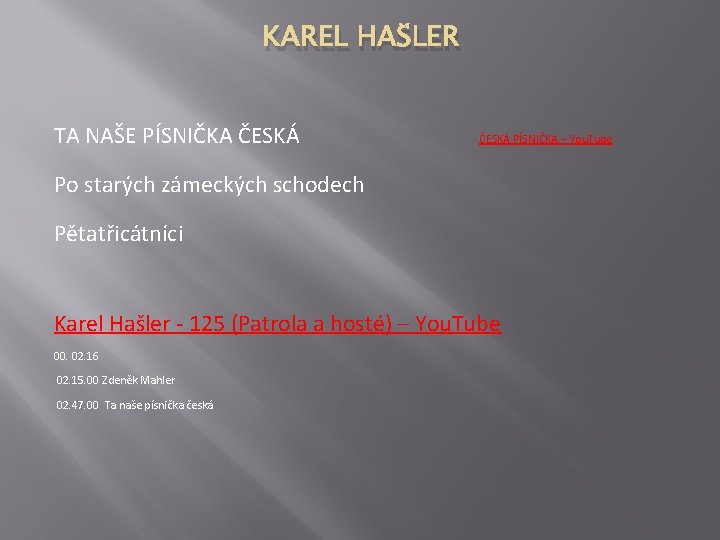 KAREL HAŠLER TA NAŠE PÍSNIČKA ČESKÁ ČESKÁ PÍSNIČKA – You. Tube Po starých zámeckých