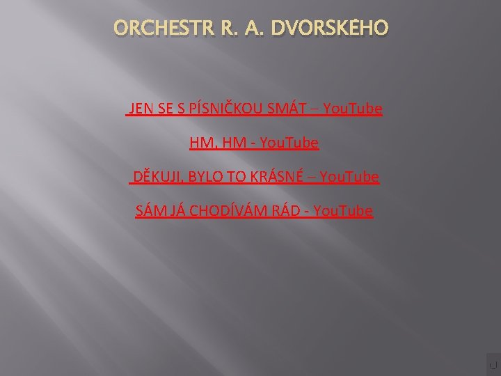 ORCHESTR R. A. DVORSKÉHO JEN SE S PÍSNIČKOU SMÁT – You. Tube HM, HM