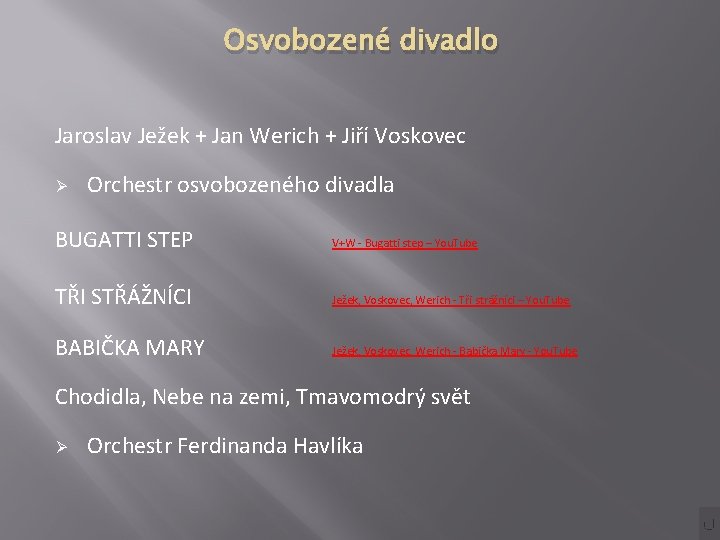 Osvobozené divadlo Jaroslav Ježek + Jan Werich + Jiří Voskovec Ø Orchestr osvobozeného divadla