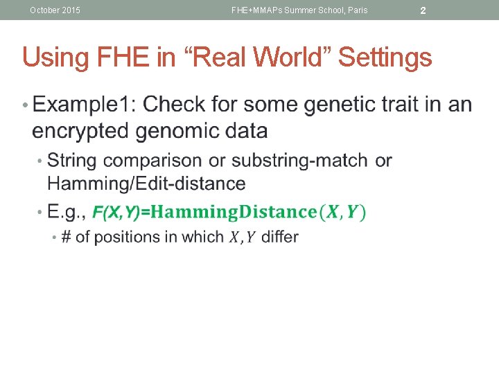 October 2015 FHE+MMAPs Summer School, Paris 2 Using FHE in “Real World” Settings •