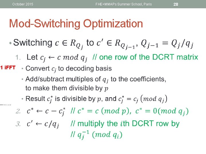 October 2015 FHE+MMAPs Summer School, Paris Mod-Switching Optimization • 1 i. FFT 28 