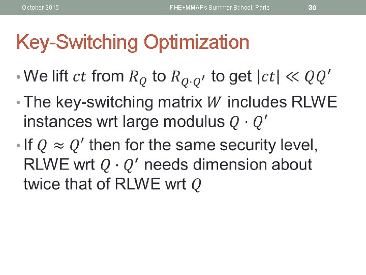 October 2015 FHE+MMAPs Summer School, Paris Key-Switching Optimization • 30 