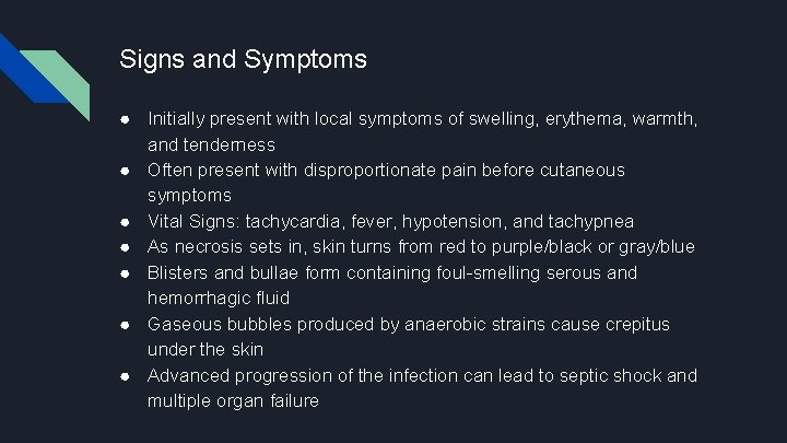 Signs and Symptoms ● Initially present with local symptoms of swelling, erythema, warmth, and