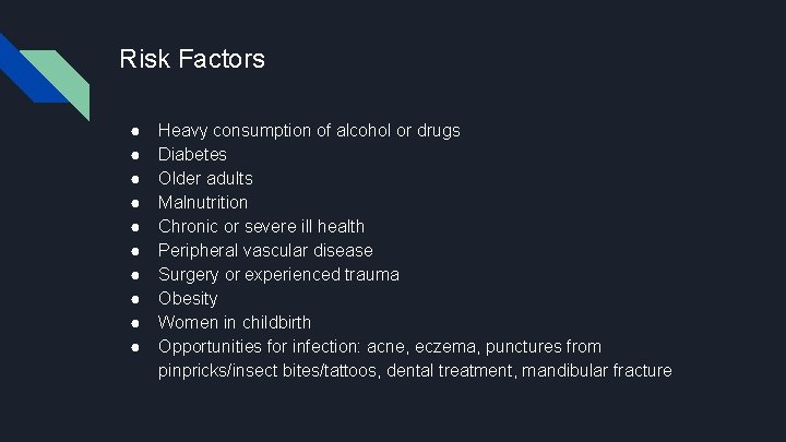 Risk Factors ● ● ● ● ● Heavy consumption of alcohol or drugs Diabetes