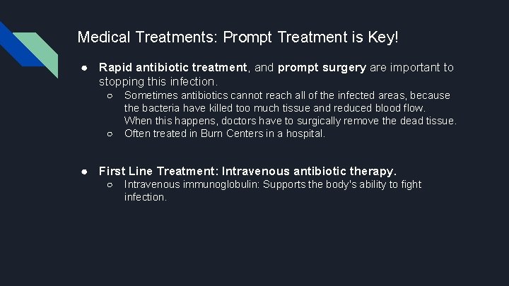 Medical Treatments: Prompt Treatment is Key! ● Rapid antibiotic treatment, and prompt surgery are