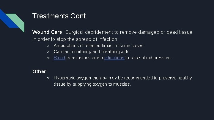 Treatments Cont. Wound Care: Surgical debridement to remove damaged or dead tissue in order