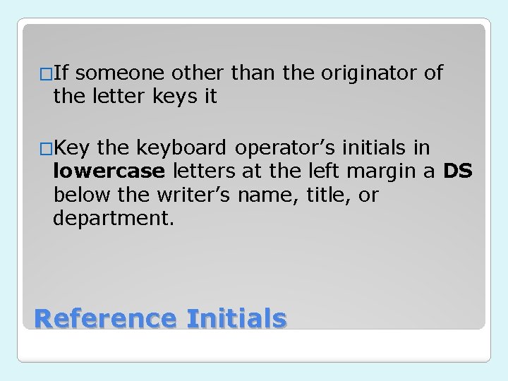 �If someone other than the originator of the letter keys it �Key the keyboard