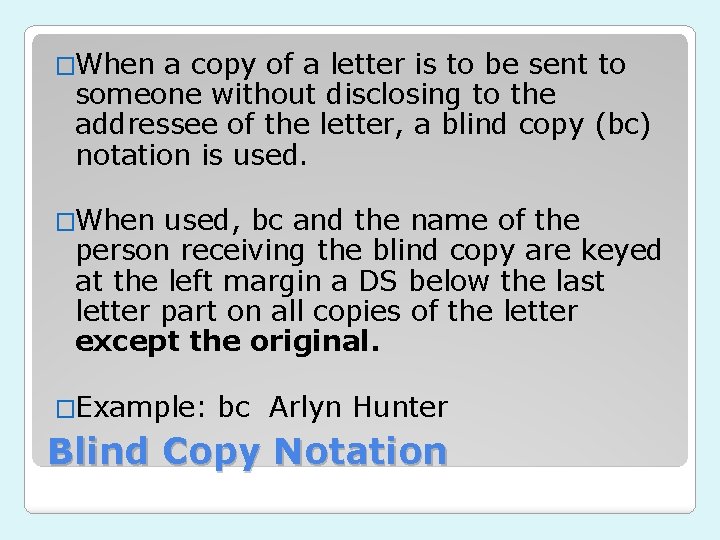 �When a copy of a letter is to be sent to someone without disclosing