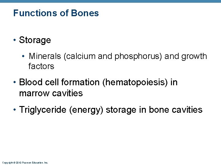 Functions of Bones • Storage • Minerals (calcium and phosphorus) and growth factors •