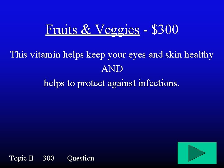 Fruits & Veggies - $300 This vitamin helps keep your eyes and skin healthy