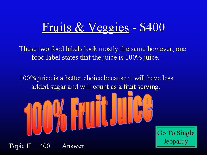 Fruits & Veggies - $400 These two food labels look mostly the same however,