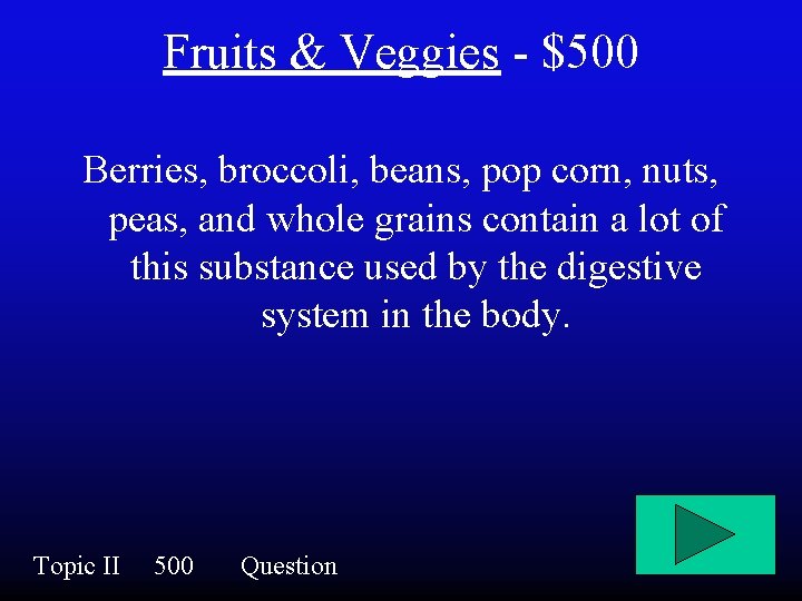 Fruits & Veggies - $500 Berries, broccoli, beans, pop corn, nuts, peas, and whole