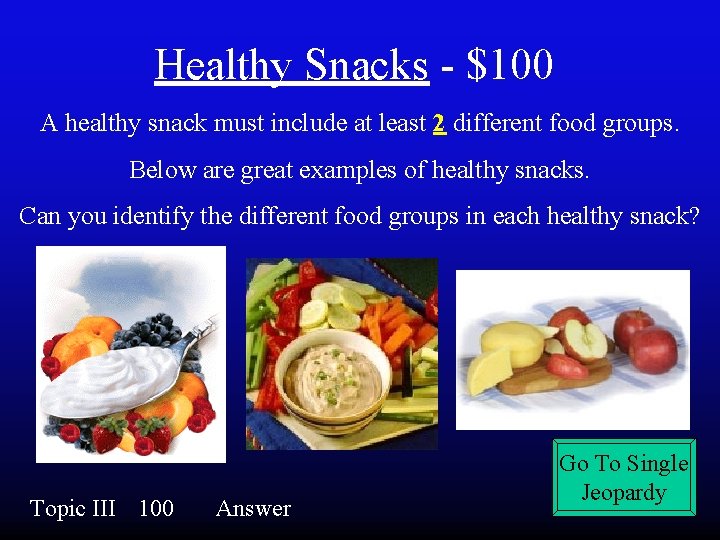 Healthy Snacks - $100 A healthy snack must include at least 2 different food