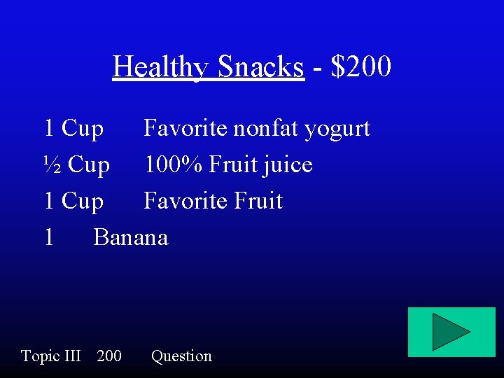 Healthy Snacks - $200 1 Cup Favorite nonfat yogurt ½ Cup 100% Fruit juice
