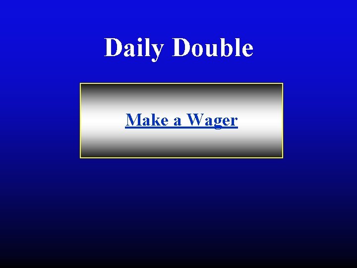 Daily Double Make a Wager 