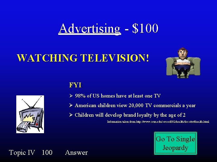 Advertising - $100 WATCHING TELEVISION! FYI: Ø 98% of US homes have at least
