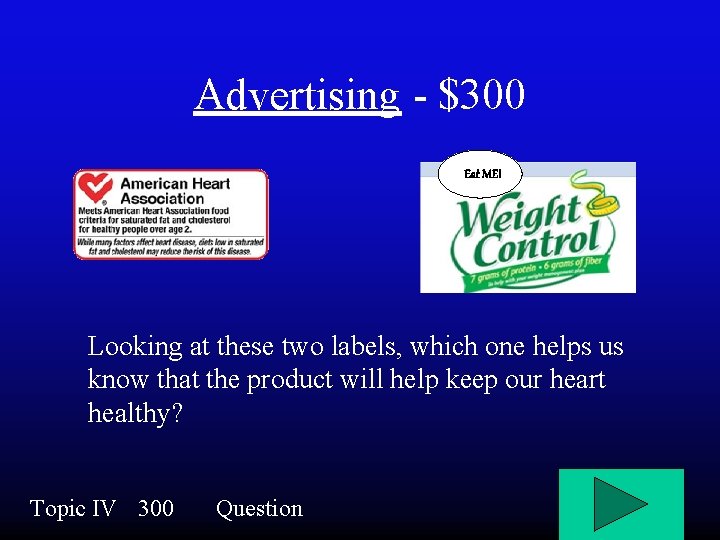 Advertising - $300 Eat ME! Looking at these two labels, which one helps us