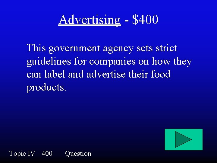 Advertising - $400 This government agency sets strict guidelines for companies on how they