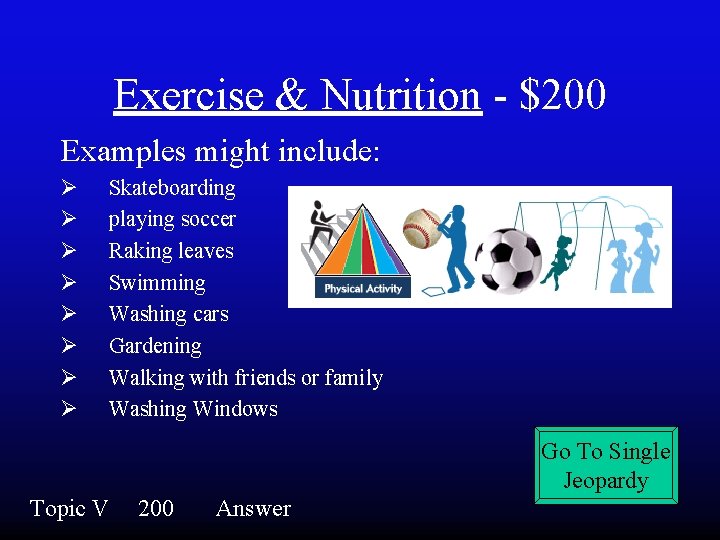 Exercise & Nutrition - $200 Examples might include: Ø Ø Ø Ø Skateboarding playing
