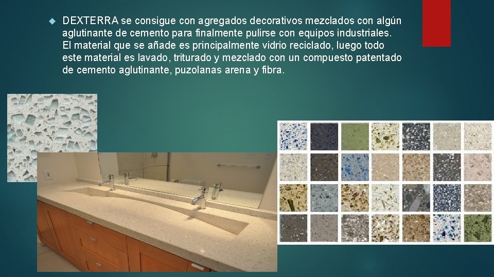 DEXTERRA se consigue con agregados decorativos mezclados con algún aglutinante de cemento para DEXTERRA se consigue con agregados decorativos mezclados con algún aglutinante de cemento para