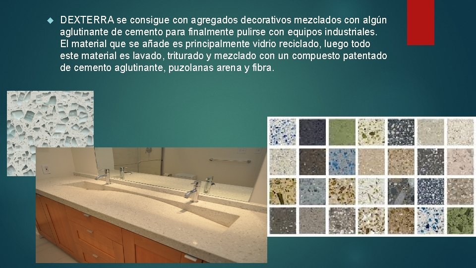  DEXTERRA se consigue con agregados decorativos mezclados con algún aglutinante de cemento para