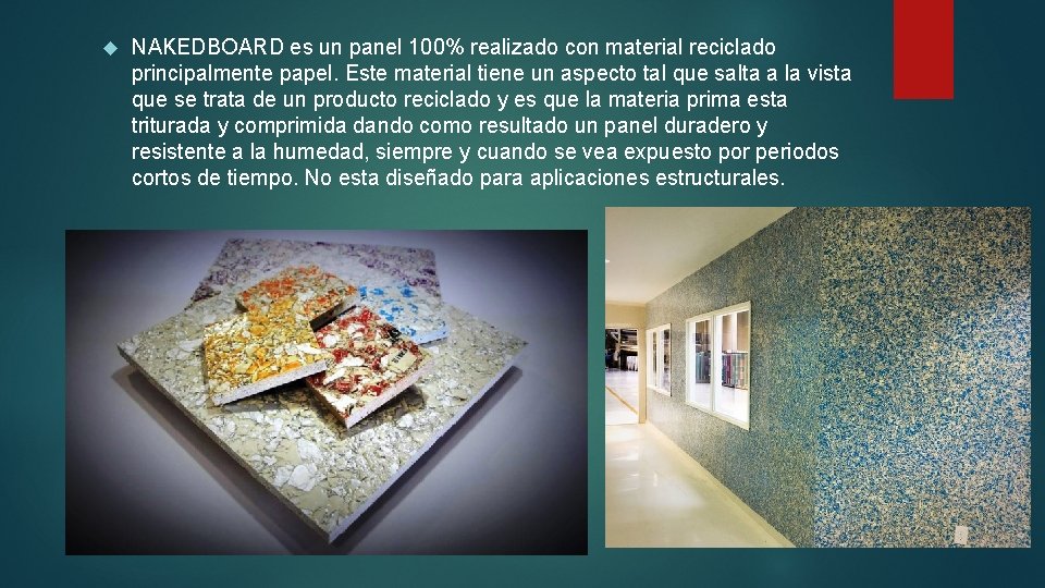 NAKEDBOARD es un panel 100% realizado con material reciclado principalmente papel. Este material NAKEDBOARD es un panel 100% realizado con material reciclado principalmente papel. Este material