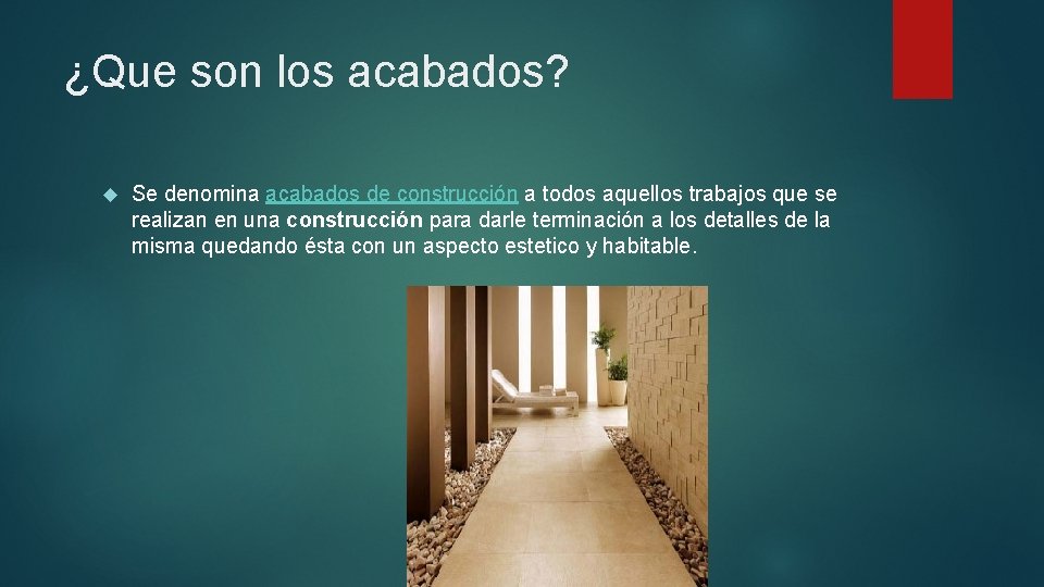 ¿Que son los acabados? Se denomina acabados de construcción a todos aquellos trabajos que