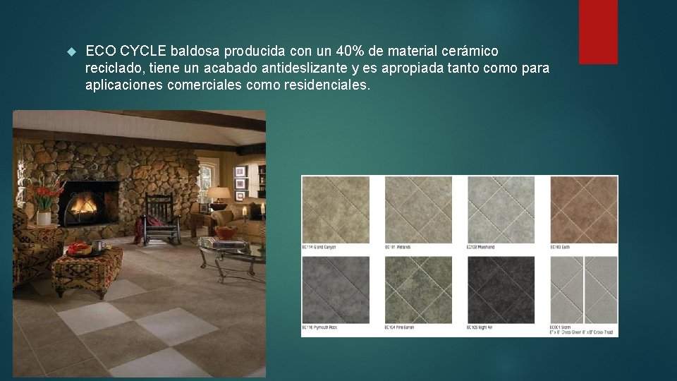 ECO CYCLE baldosa producida con un 40% de material cerámico reciclado, tiene un ECO CYCLE baldosa producida con un 40% de material cerámico reciclado, tiene un