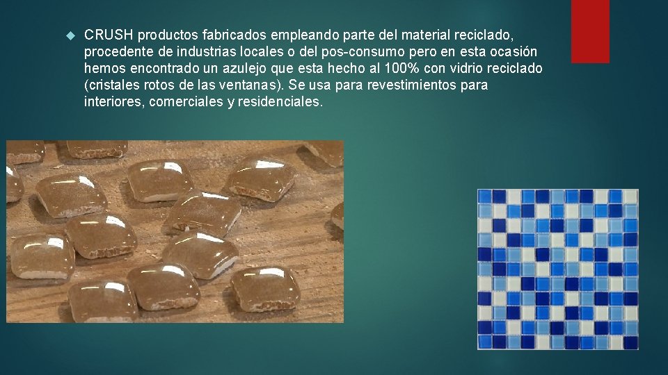  CRUSH productos fabricados empleando parte del material reciclado, procedente de industrias locales o