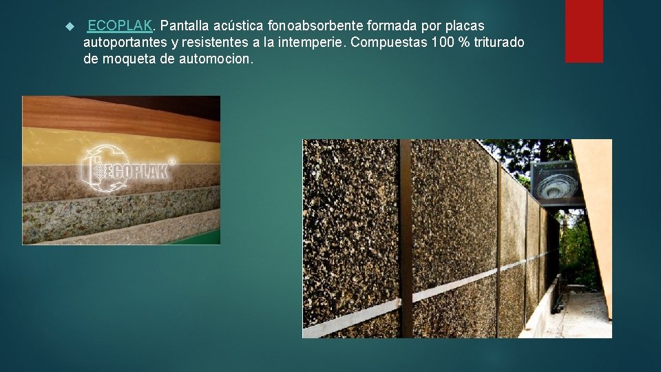 ECOPLAK. Pantalla acústica fonoabsorbente formada por placas autoportantes y resistentes a la intemperie. ECOPLAK. Pantalla acústica fonoabsorbente formada por placas autoportantes y resistentes a la intemperie.