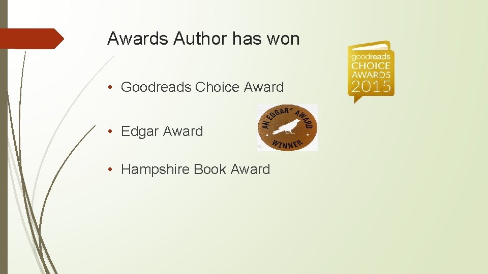 Awards Author has won • Goodreads Choice Award • Edgar Award • Hampshire Book