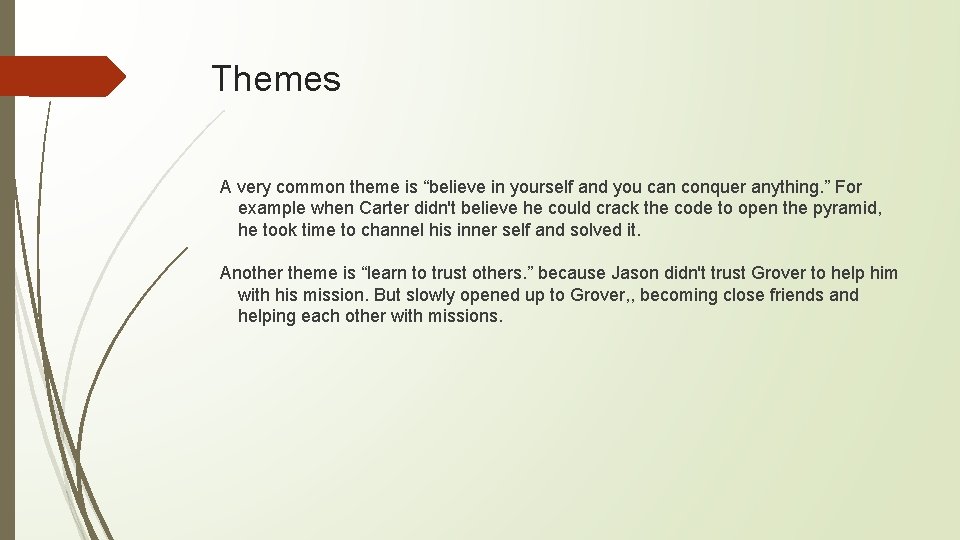 Themes A very common theme is “believe in yourself and you can conquer anything.