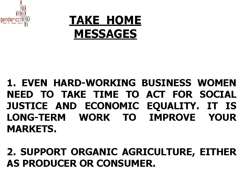 TAKE HOME MESSAGES 1. EVEN HARD-WORKING BUSINESS WOMEN NEED TO TAKE TIME TO ACT