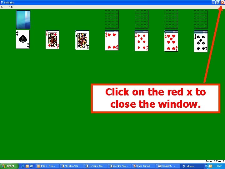 Click on the red x to close the window. 