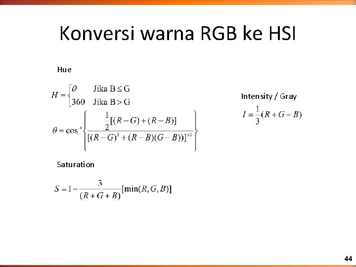 Konversi warna RGB ke HSI Hue Intensity / Gray Saturation 44 