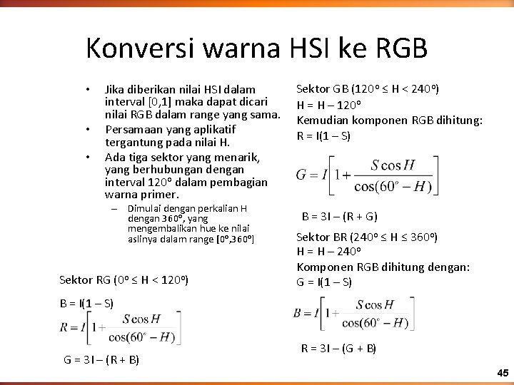Konversi warna HSI ke RGB • • • Jika diberikan nilai HSI dalam interval