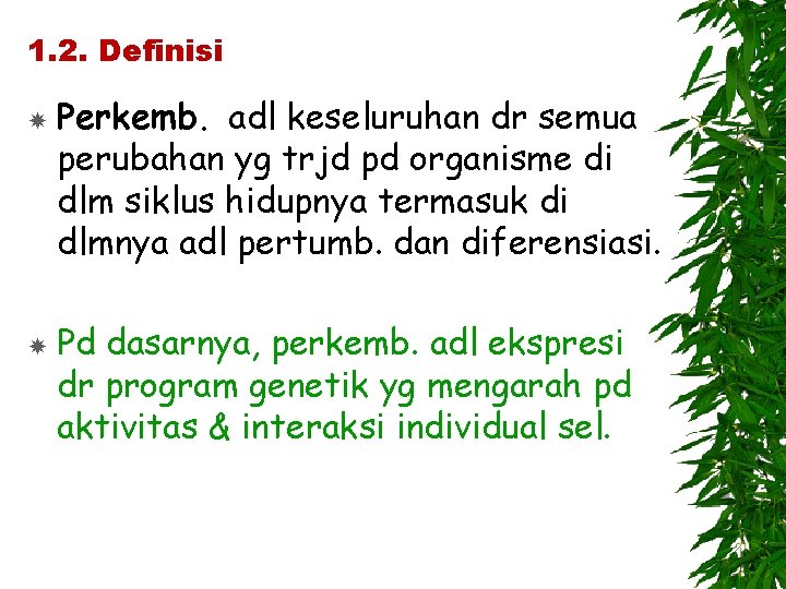 1. 2. Definisi Perkemb. adl keseluruhan dr semua perubahan yg trjd pd organisme di